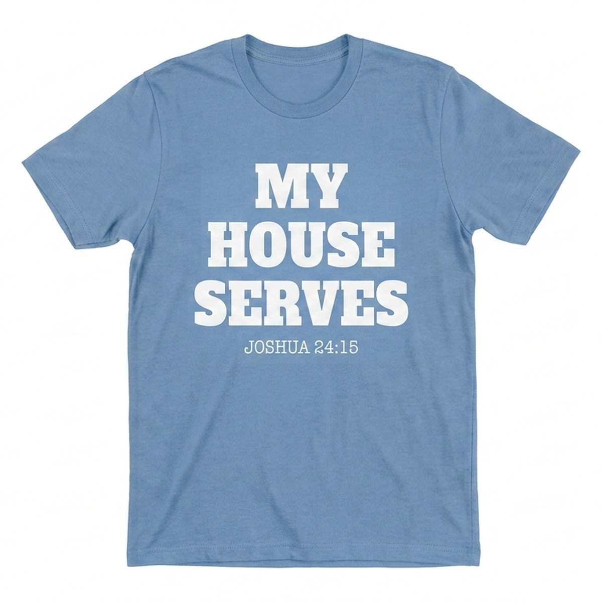 MY HOUSE SERVES design on a light blue tee (product mockup)